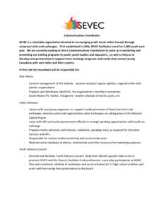 Communications Coordinator SEVEC is a charitable organization devoted to encouraging youth travel within Canada through reciprocal visits and exchanges. First established in 1936, SEVEC facilitates travel for 5,000 youth