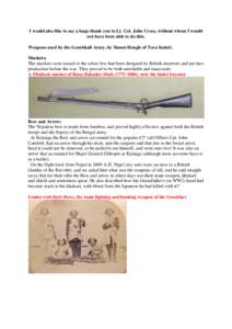 I would also like to say a huge thank you to Lt. Col. John Cross, without whom I would not have been able to do this. Weapons used by the Goorkhali Army, by Simon Hengle of Tora Kukri;