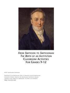 FROM SMITHSON TO SMITHSONIAN THE BIRTH OF AN INSTITUTION CLASSROOM ACTIVITIES FOR GRADES 9-12  ©1997 Smithsonian Institution