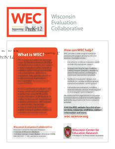 What is WEC? WEC is a new unit within the Wisconsin Center for Education Research (WCER) at UW-Madison that conducts and supports program evaluations within the preK-12 education system through partnerships