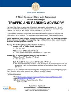 F Street Emergency Water Main Replacement Construction Project TRAFFIC AND PARKING ADVISORY The City of San Diego is replacing a 102-year-old deteriorating water pipeline on F Street, between 17th Street and Park Bouleva