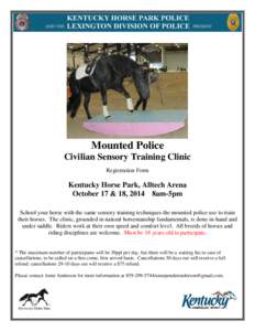 Mounted Police Civilian Sensory Training Clinic Registration Form Kentucky Horse Park, Alltech Arena October 17 & 18, 2014 8am-5pm