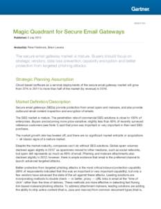 G00247704  Magic Quadrant for Secure Email Gateways Published: 2 JulyAnalyst(s): Peter Firstbrook, Brian Lowans