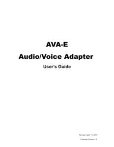 AVA-E Audio/Voice Adapter User’s Guide Revised April 14, 2014 Firmware Version 2.X