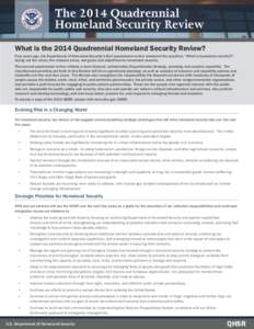 The 2014 Quadrennial Homeland Security Review What is the 2014 Quadrennial Homeland Security Review? Four years ago, the Department of Homeland Security’s first quadrennial review answered the question, “What is home