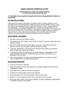 AGENCY OVERVIEW (TRANSMITTAL LETTER) Indiana Department of Insurance Budget Submittal for Fiscal Year 2014 and Fiscal Year[removed]A description of your agency’s programs and functions (by department or division, as ap