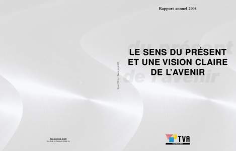 Groupe TVA inc. • Rapport annuel[removed]Rapport annuel 2004 tva.canoe.com Une filiale de Quebecor Média inc.