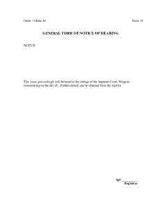 Order 11 Rule 30  Form 18 GENERAL FORM OF NOTICE OF HEARING NOTICE