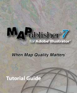 Tutorial Guide i AVENZA MAPublisher® 7 Tutorial Guide Copyright © [removed]Avenza Systems Inc. All rights reserved. MAPublisher 7 for Adobe® Illustrator® Tutorial Guide for Windows and Macintosh.