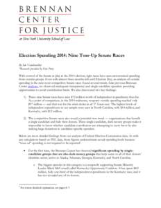 Election Spending 2014: Nine Toss-Up Senate Races By Ian Vandewalker *Research provided by Eric Petry With control of the Senate at play in the 2014 election, tight races have seen astronomical spending from outside grou