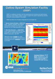 Galileo System Simulation Facility (GSSF) GSSF is a software simulation tool that reproduces the functional and performance behaviour of the Galileo system in order to support the system engineering activities during the