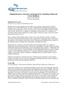 Aligning Resources, Structures and Supports for Actualizing College and Career Readiness June 26, 2012 Webinar Presenter Biographies Jennifer Brown Lerner Senior Director, American Youth Policy Forum