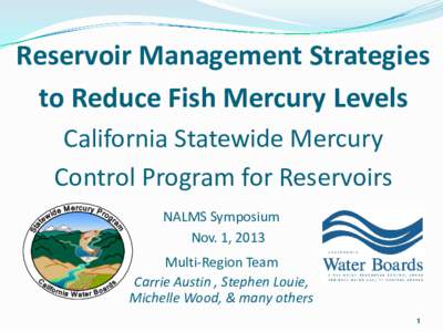 Reservoir Management Strategies to Reduce Fish Mercury Levels California Statewide Mercury Control Program for Reservoirs NALMS Symposium Nov. 1, 2013