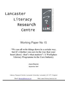 Working Paper No 15 “We can all write things down in a certain way, but it’s whether you care in the way that your heart [does] - that’s what matters”: A Workplace Literacy Programme in the Care Industry Joyce Ba