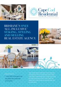 BRISBANE’S ONLY ‘ALL-INCLUSIVE’ STAGING, STYLING AND SELLING REAL ESTATE AGENCY.