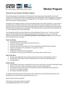 Mentor Program Thank you for your interest in the Mentor Program! This voluntary program for attendees of the Professional Home Improvement Expo matches mentors and mentees to share real-world experiences and life lesson
