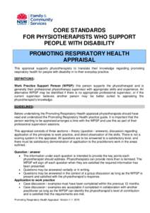 CORE STANDARDS FOR PHYSIOTHERAPISTS WHO SUPPORT PEOPLE WITH DISABILITY PROMOTING RESPIRATORY HEALTH APPRAISAL This appraisal supports physiotherapists to translate their knowledge regarding promoting