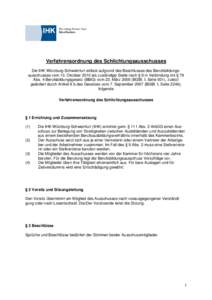 Verfahrensordnung des Schlichtungsausschusses Die IHK Würzburg-Schweinfurt erlässt aufgrund des Beschlusses des Berufsbildungsausschusses vom 13. Oktober 2010 als zuständige Stelle nach § 9 in Verbindung mit § 79 Ab