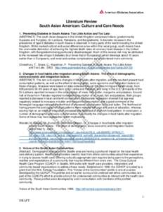 Literature Review South Asian American: Culture and Care Needs 1. Preventing Diabetes in South Asians: Too Little Action and Too Late: (ABSTRACT) The south Asian diaspora in the United Kingdom comprises Indians (predomin