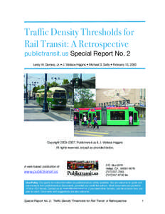 Traffic Density Thresholds for Rail Transit: A Retrospective publictransit.us Special Report No. 2 Leroy W. Demery, Jr. • J. Wallace Higgins • Michael D. Setty • February 15, 2005