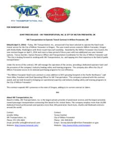 FOR IMMEDIATE RELEASE JOINT PRESS RELEASE – MV TRANSPORTATION, INC. & CITY OF MILTON-FREEWATER, OR MV Transportation to Operate Transit Contract in Milton-Freewater, OR DALLAS (April 3, 2014) – Today, MV Transportati