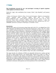 Risk identification protocols for pre- and post-import screening of aquatic organisms (with emphasis on freshwater fishes) Gordon H. Copp1, with contributions from Lorenzo Vilizzi2, John Mumford3, and Laurence Miossec4 1