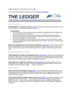Subject: Recession in 2014? (AEI Economics Ledger) If you have trouble reading this message, click here to view it as a web page. Economic growth NEW RESEARCH — Recession in 2014? John Makin: “There exists a high pro