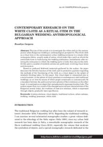 doi:[removed]FEJF2014.59.guigova  CONTEMPORARY RESEARCH ON THE WHITE CLOTH AS A RITUAL ITEM IN THE BULGARIAN WEDDING: ANTHROPOLOGICAL APPROACH