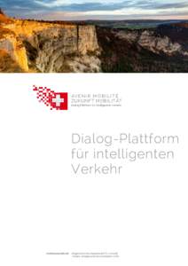 AV E N I R M O B I L I T É ZUKUNFT MOBILITÄT Dialog-Plattform für intelligenten Verkehr Dialog-Plattform für intelligenten