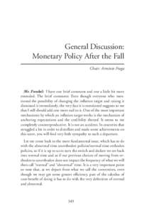 General Discussion: Monetary Policy After the Fall Chair: Arminio Fraga Mr. Frenkel: I have one brief comment and one a little bit more extended. The brief comment: Even though everyone who mentioned the possibility of c