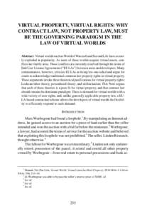 VIRTUAL PROPERTY, VIRTUAL RIGHTS: WHY CONTRACT LAW, NOT PROPERTY LAW, MUST BE THE GOVERNING PARADIGM IN THE LAW OF VIRTUAL WORLDS