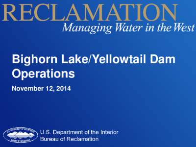 Bighorn Lake/Yellowtail Dam Operations November 12, 2014 Water Year 2014 Review