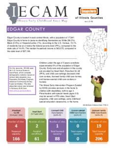 Snapshots of Illinois Counties rev 2-16 EDGAR COUNTY Edgar County is located in east central Illinois, with a population of 17,841.