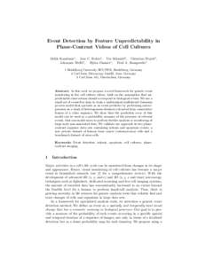 Event Detection by Feature Unpredictability in Phase-Contrast Videos of Cell Cultures Melih Kandemir1 , Jose C. Rubio1 , Ute Schmidt2 , Christian Wojek3 , Johannes Welbl1 , Bj¨orn Ommer1 , Fred A. Hamprecht1 1 Heidelber