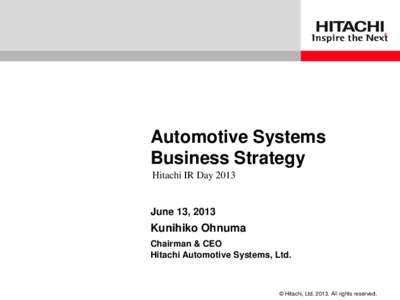 Automotive Systems Business Strategy Hitachi IR Day 2013 June 13, 2013