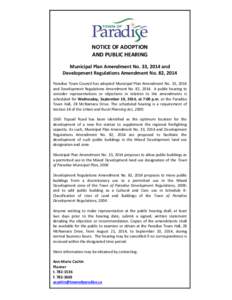 NOTICE OF ADOPTION AND PUBLIC HEARING Municipal Plan Amendment No. 33, 2014 and Development Regulations Amendment No. 82, 2014 Paradise Town Council has adopted Municipal Plan Amendment No. 33, 2014 and Development Regul