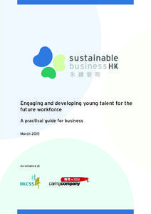 Engaging and developing young talent for the future workforce A practical guide for business March[removed]An initiative of: