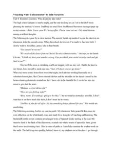 “Teaching While Undocumented” by Julio Navarrete Unit 4: Essential Question: Why do people take risks? The high school campus is nearly empty, and the sun has long set, as I sit in the staff room planning the next da