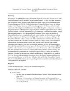 Response to the External Program Review for Intramural and Recreational Sports July 2011 Summary Beginning in late 2009 the Division of Student Life began the process for a program review to be conducted for the Office o