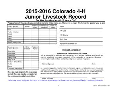 Colorado 4-H Junior Livestock Record For Use by Members 8-10 Years Old Please check all the projects you are in this year and fill out name, etc. Then print and sign this form at the start of your project. Proj