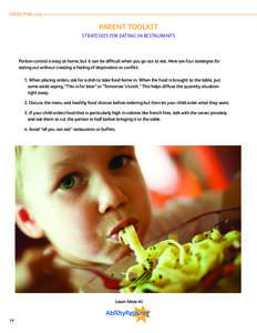 AbilityPath.org  PARENT TOOLKIT STRATEGIES FOR EATING IN RESTAURANTS  Portion control is easy at home, but it can be difficult when you go out to eat. Here are four strategies for