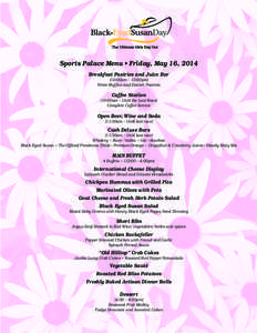 Sports Palace Menu • Friday, May 16, 2014 Breakfast Pastries and Juice Bar (10:00am – 12:00pm) Petite Muffins and Danish Pastries  Coffee Station