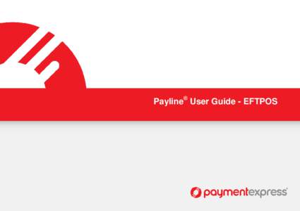 Payline® User Guide - EFTPOS  PAYLINE® USER GUIDE – EFTPOS Pay line is a web-based payment management client that can be used to manage transactions and run reconciliation reports. It can also be used to monitor you