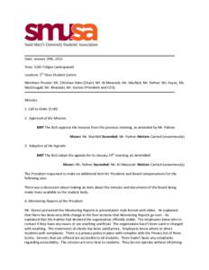 Date: January 29th, 2012 Time: 5:00-7:00pm (anticipated) Location: 5th Floor Student Centre Members Present: Mr. Christian Hahn (Chair), Mr. Al-Mansoob, Mr. MacNeil, Mr. Palmer, Ms. Keyes, Ms. MacDougall, Mr. Bhandari, M