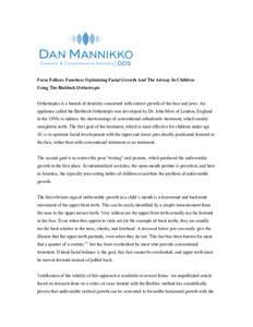 Form Follows Function: Optimizing Facial Growth And The Airway In Children Using The Bioblock Orthotropic Orthotropics is a branch of dentistry concerned with correct growth of the face and jaws. An appliance called the 