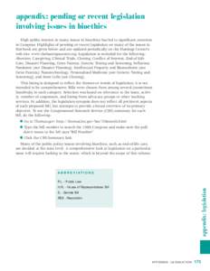 appendix: pending or recent legislation involving issues in bioethics High public interest in many issues in bioethics has led to significant attention in Congress. Highlights of pending or recent legislation on many of 