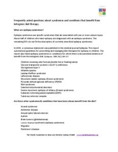 Frequently asked questions about syndromes and conditions that benefit from ketogenic diet therapy. What are epilepsy syndromes? Epilepsy syndromes are specific syndromes that are associated with one or more seizure type