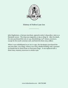 History of Fulton Lane Inn _______________ John Rugheimer, a German merchant, opened a tailor’s shop after a stint as a blockade runner. The shop was originally at[removed]King St. After his death, his sons purchased t