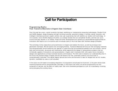 Call for Participation Programming Reality: From Transitive Materials to Organic User Interfaces Over the past few years, a quiet revolution has been redefining our fundamental computing technologies. Flexible E-Ink and 