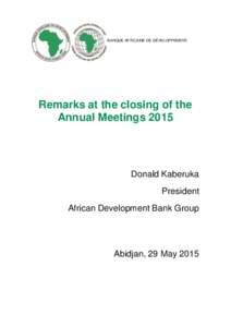 BANQUE AFRICAINE DE DÉVELOPPEMENT  Remarks at the closing of the Annual MeetingsDonald Kaberuka